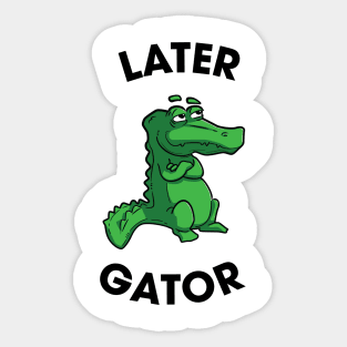 Later Gator Sticker